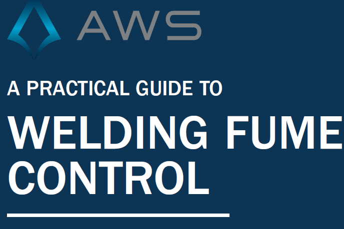 AWS Launches the 2022 Practical Guide to Welding Fume Control